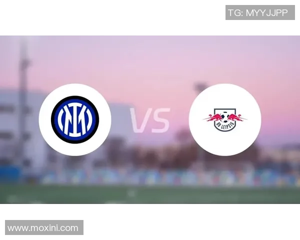 意甲激战莱比锡逆转国米全场沸腾数据分析揭示关键时刻 意甲激战莱比锡逆转国米全场沸腾数据分析揭示关键时刻